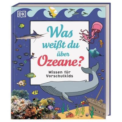 Wissen für Vorschulkids. Was weißt du über Ozeane?, Gebundene Ausgabe von Ben Hubbard,Andrea Mills, DK Verlag Dorling Kindersley, 978-3-8310-4373-6