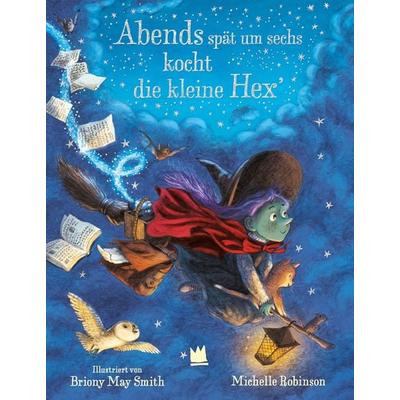 Abends spät um sechs kocht die kleine Hex'; Gebundene Ausgabe von Michelle Robinson, Von Hacht Verlag GmbH, 978-3-96826-042-6