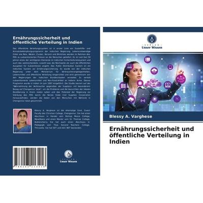 Ernährungssicherheit und öffentliche Verteilung in Indien, Taschenbuch von Blessy A. Varghese, Verlag Unser Wissen, 978-620-3-21341-6