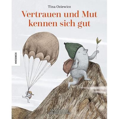 Vertrauen und Mut kennen sich gut, Gebundene Ausgabe von Tina Oziewicz, Knesebeck, 978-3-95728-752-6