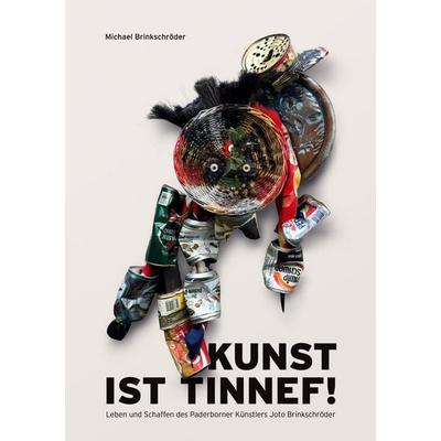 Kunst ist Tinnef, Taschenbuch von Michael Brinkschröder, BoD – Books on Demand, 978-3-696-32754-5