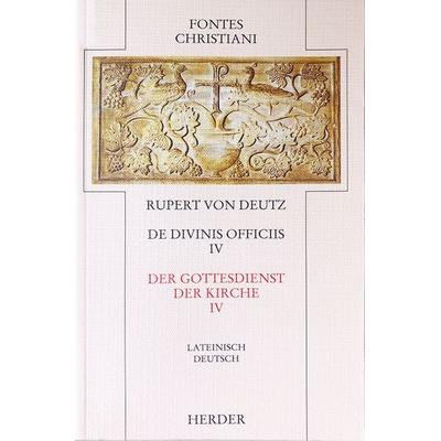 Der Gottesdienst der Kirche 4 / De divinis officiis 4, Gebundene Ausgabe von Rupert Deutz (Rupertus Tuitensis), Herder, 978-3-451-23666-2