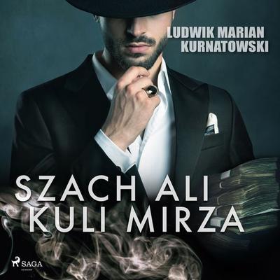 Szach Ali Kuli Mirza - Ludwik Marian Kurnatowski, Audio, 9788726578867
