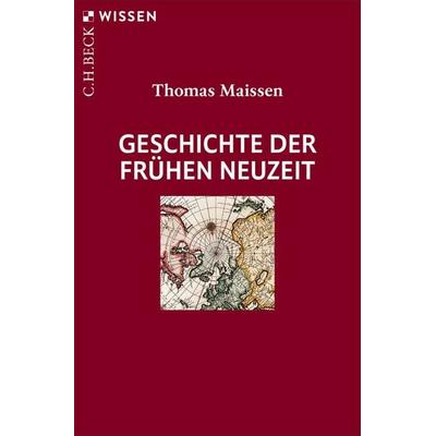 Geschichte der Frühen Neuzeit, Taschenbuch von Thomas Maissen, C.H. Beck, 978-3-406-85473-6