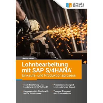Lohnbearbeitung mit SAP S/4HANA – Einkaufs- und Produktionsprozess, Taschenbuch von Ilka Dischinger, Espresso Tutorials, 978-3-96012-056-8