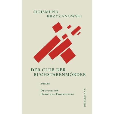 Der Club der Buchstabenmörder, Gebundene Ausgabe von Sigismund Krzyżanowski, Dörlemann, 978-3-03820-019-2