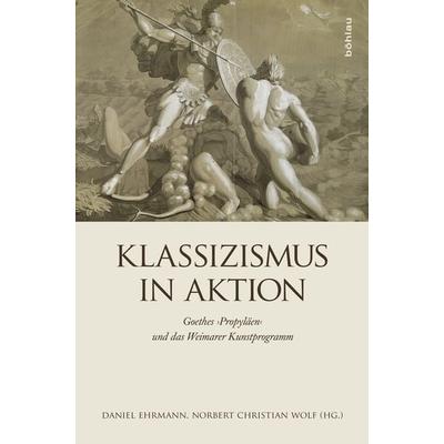Klassizismus in Aktion, Gebundene Ausgabe von , Böhlau Verlag, 978-3-205-20089-5