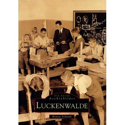 Luckenwalde, Taschenbuch von Roman Schmidt, Sutton, 978-3-89702-185-3