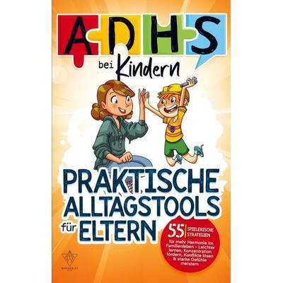 ADHS bei Kindern - praktische Alltagstools für Eltern, Taschenbuch von Sonja Hofmann, Berggeist Verlag, 978-94-037-1407-3