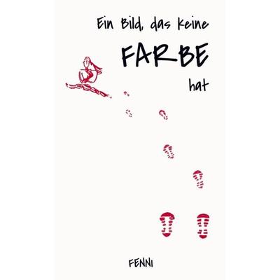 Ein Bild, das keine Farbe hat, Taschenbuch von FENNI, Bookmundo Direct, 978-94-6485-341-4