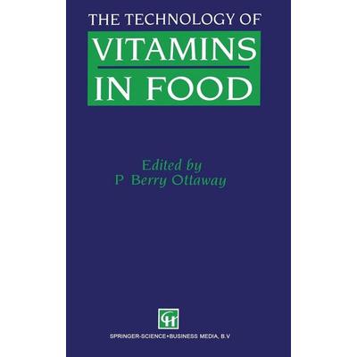 The Technology of Vitamins in Food (C&h), Gebundene Ausgabe von P. Berry Ottaway, Aspen Publishers Inc.,U.S., 978-0-7514-0092-2