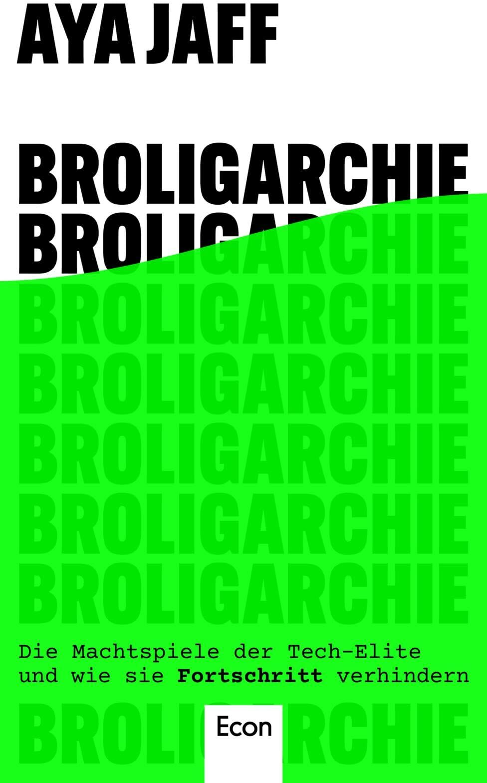Aya Jaff - Broligarchie: Die Machtspiele der Tech-Elite und wie sie Fortschritt verhindern Fortschritt für 1%, Kosten für 99% der Menschen - Preis vom 30.09.2026 09:01:18 h