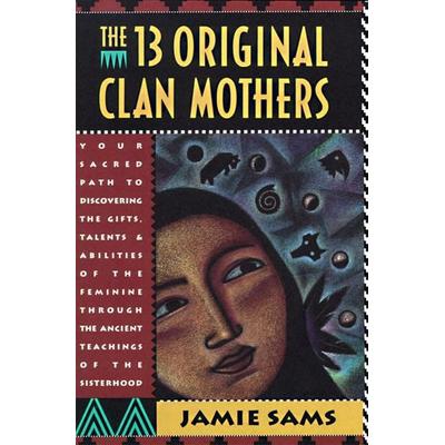 The Thirteen Original Clan Mothers, Taschenbuch von Jamie Sams, HarperCollins, 978-0-06-250756-3