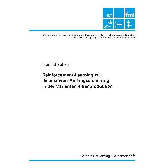UTZ Verlag Reinforcement-Learning zur dispositiven Auftragssteuerung in der Variantenreihenproduktion (Deutsch, Softcover, Frank Stegherr) (55997615)