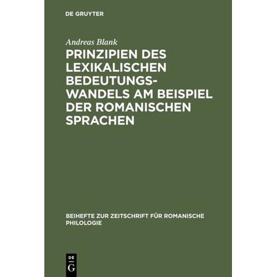 Prinzipien des lexikalischen Bedeutungswandels am Beispiel der romanischen Sprachen, Gebundene Ausgabe von Andreas Blank, De Gruyter,