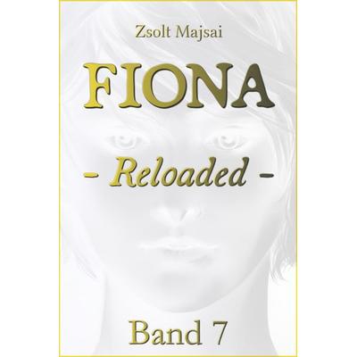 Fiona - Reloaded, Taschenbuch von Zsolt Majsai, Verlag 3.0 Zsolt Majsai, 978-3-95667-341-2