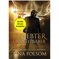 Geliebter Unsichtbarer (Grosse Druckausgabe), Belletristik von Tina Folsom
