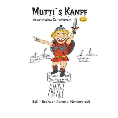 Mutti's Kampf, Taschenbuch von Earl of winden, BoD – Books on Demand, 978-3-7460-4436-1