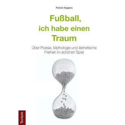 Fußball, ich habe einen Traum, Taschenbuch von Patrick Küppers, Tectum Wissenschaftsverlag, 978-3-8288-3416-3