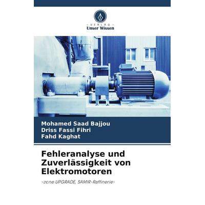 Fehleranalyse und Zuverlässigkeit von Elektromotoren, Taschenbuch von Mohamed Saad Bajjou,Driss Fassi Fihri,Fahd Kaghat, Verlag Unser Wissen,