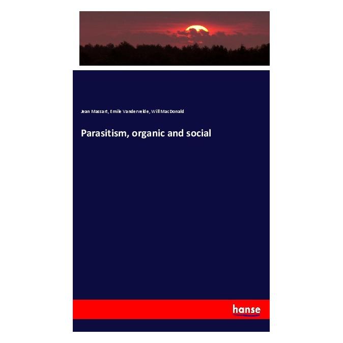 Hansebooks Parasitism, organic and social (Englisch, Softcover, Emile Vandervelde, Jean Massart, Will MacDonald) (56003105)