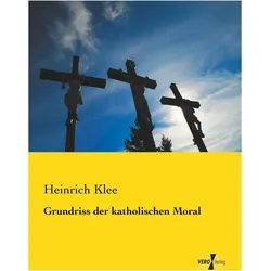 Grundriss der katholischen Moral, Fachbücher von Heinrich Klee