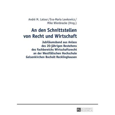 An den Schnittstellen von Recht und Wirtschaft, Taschenbuch von , Peter Lang GmbH, Internationaler Verlag der Wissenschaften, 978-3-631-67877-0