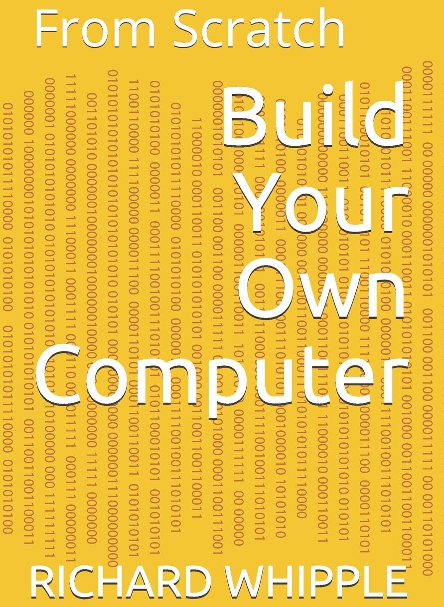 Build Your Own Computer: From Scratch (From Scratch Series, Band 9) - Preis vom 10.10.2026 11:48:34 h