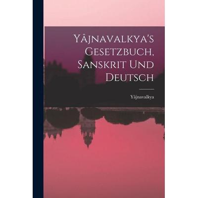 Yâjnavalkya's Gesetzbuch, Sanskrit und Deutsch, Taschenbuch von , Legare Street Press, 978-1-01-882331-7