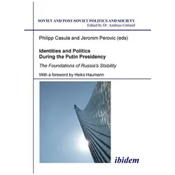 Identities and Politics During the Putin Presidency, Fachbücher von Jeronim Perovic, Andreas Umland, Philipp Casula