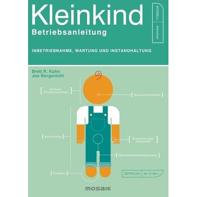 Kleinkind - Betriebsanleitung, Taschenbuch von Brett R. Kuhn,Joe Borgenicht, Mosaik, 978-3-442-39273-5