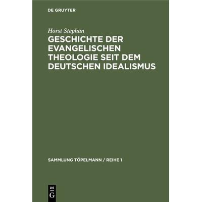 Geschichte der evangelischen Theologie seit dem deutschen Idealismus, Gebundene Ausgabe von Horst Stephan, De Gruyter, 978-3-11-233151-4