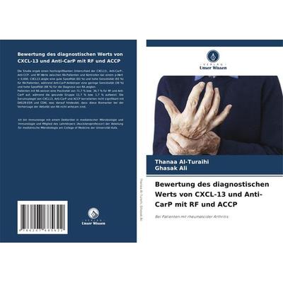Bewertung des diagnostischen Werts von CXCL-13 und Anti-CarP mit RF und ACCP, Taschenbuch von Thanaa Al-Turaihi,Ghasak Ali, Verlag Unser Wissen,
