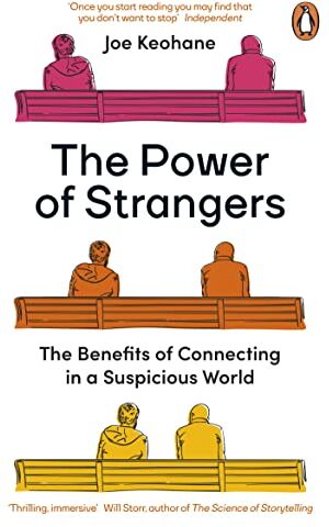 Joe Keohane - The Power of Strangers: The Benefits of Connecting in a Suspicious World - Preis vom 06.10.2026 07:26:00 h