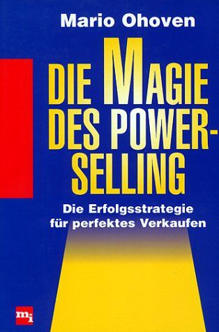 Die Magie des Power-Selling. Die Erfolgsstrategie für perfektes Verkaufen - Preis vom 11.10.2026 15:43:13 h