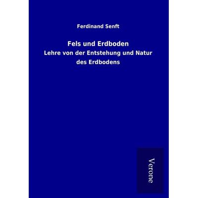Fels und Erdboden, Gebundene Ausgabe von Ferdinand Senft, BoD - Books on Demand