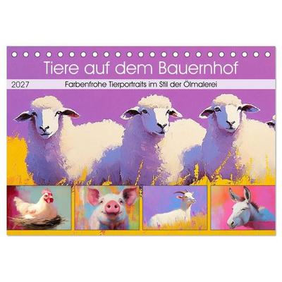 Tiere auf dem Bauernhof. Farbenfrohe Tierportraits im Stil der Ölmalerei (Tischkalender 2027 DIN A5 quer), CALVENDO Monatskalender