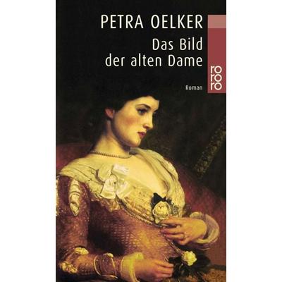Das Bild der alten Dame, Taschenbuch von Petra Oelker, Rowohlt Taschenbuch, 978-3-499-22865-0