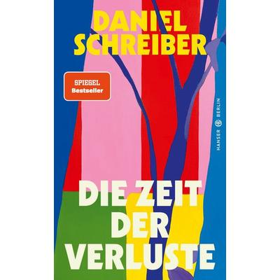 Die Zeit der Verluste, Gebundene Ausgabe von Daniel Schreiber, Hanser Berlin in Carl Hanser Verlag GmbH & Co. KG, 978-3-446-27800-4