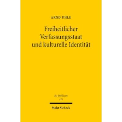 Freiheitlicher Verfassungssstaat und kulturelle Identität, Gebundene Ausgabe von Arnd Uhle, Mohr Siebeck, 978-3-16-148478-0