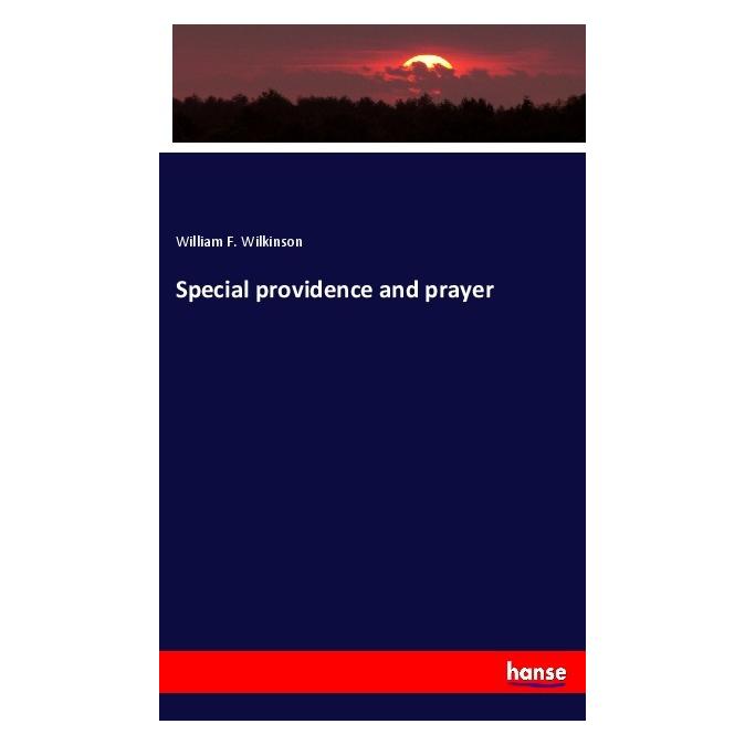 Hansebooks Special providence and prayer (Englisch, Softcover, William F Wilkinson) (56015344)