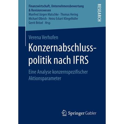 Konzernabschlusspolitik nach IFRS, Taschenbuch von Verena Verhofen, Springer Fachmedien Wiesbaden GmbH, 978-3-658-15968-9