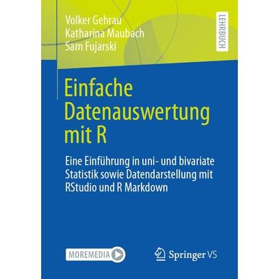 Einfache Datenauswertung mit R, Taschenbuch von Volker Gehrau,Katharina Maubach,Sam Fujarski, Springer Fachmedien Wiesbaden GmbH, 978-3-658-34284-5