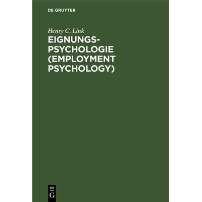 Eignungs-Psychologie (Employment Psychology), Gebundene Ausgabe von Henry C. Link, De Gruyter Mouton, 978-3-486-74695-2
