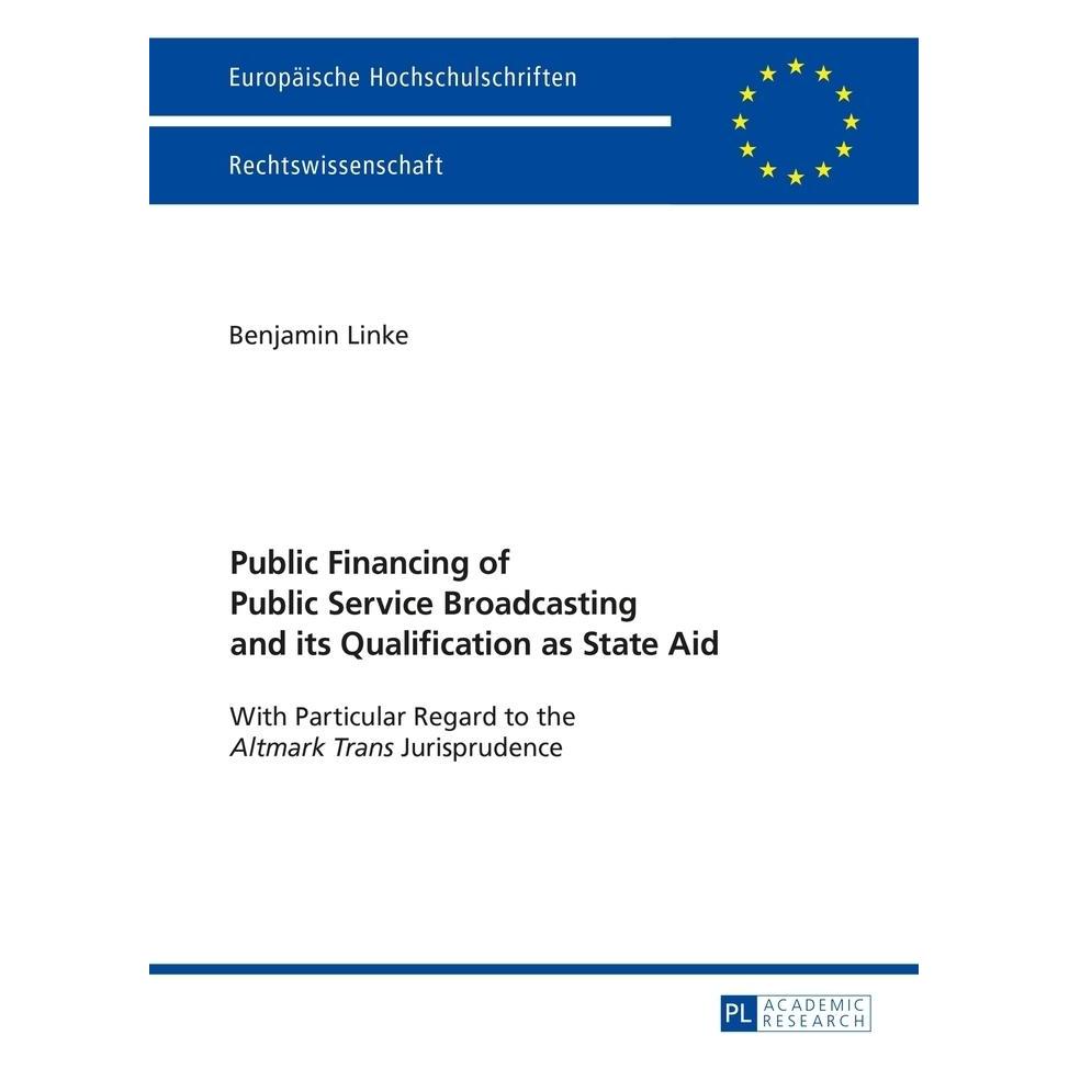 Peter Lang Public Financing of Public Service Broadcasting and its Qualification as State Aid (Deutsch, Softcover, Benjamin Linke) (56025950)