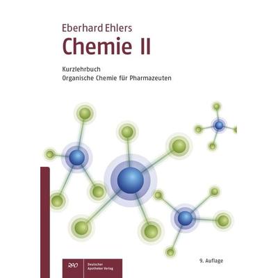 Chemie II - Kurzlehrbuch, Taschenbuch von Eberhard Ehlers, Deutscher Apotheker Verlag, 978-3-7692-6224-7