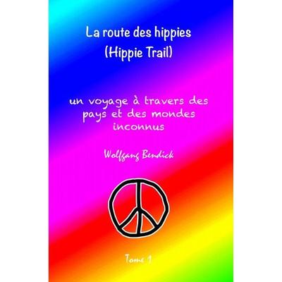 Sur terre et sur mer / La Route des Hippies, Taschenbuch von Wolfgang Bendick, Epubli, 978-3-7529-3861-6