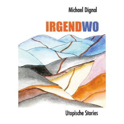 Irgendwo, Paperback von Michael Dignal, BoD – Books on Demand, 978-3-8311-0206-8