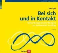 Thea Rytz - Bei sich und in Kontakt: Körpertherapeutische Übungen zur Achtsamkeit im Alltag - Preis vom 10.10.2026 11:48:34 h