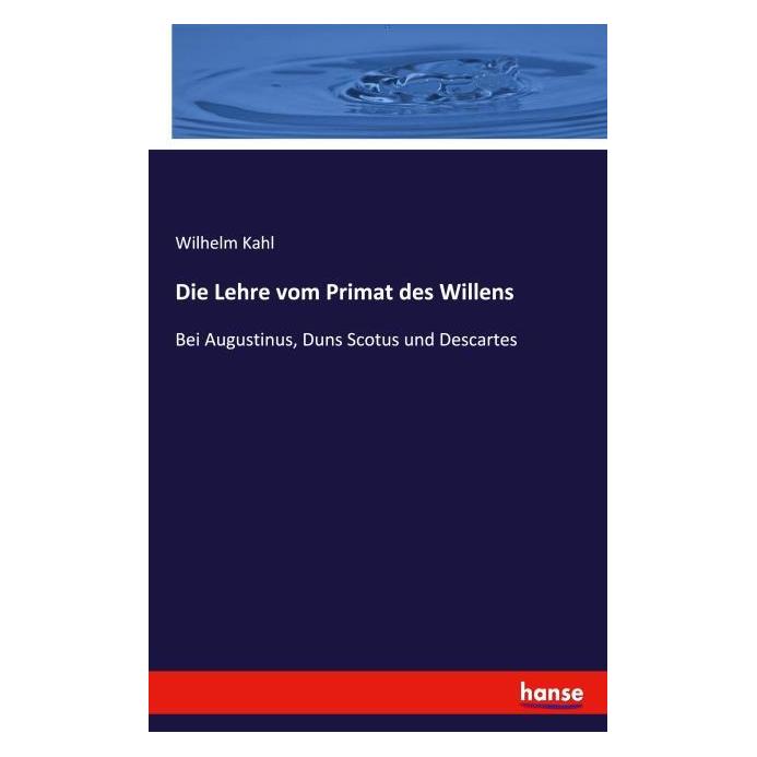 Hansebooks Die Lehre vom Primat des Willens (Deutsch, Softcover, Wilhelm Kahl) (57137276)